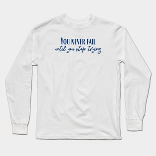 Never Fail Long Sleeve T-Shirt